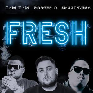Fresh (feat. Tum Tum & SmoothVega) (Explicit)