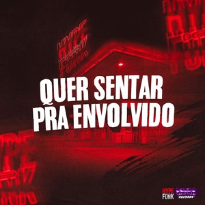 Quer Sentar pra Envolvido (Explicit)