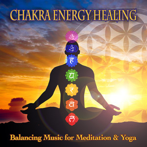 Chakra Energy Healing - Balancing Music for Meditation & Yoga