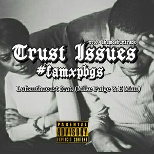Trust Issues (feat. E Man & Mike Paige) (Explicit)