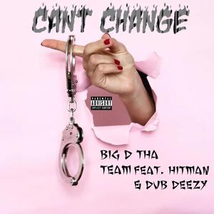 Cant Change (feat. Hitman & Dub Deezy) [Explicit]