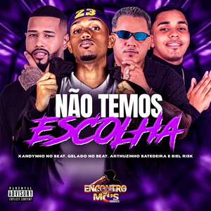 NÃO TEMOS ESCOLHA (Explicit)