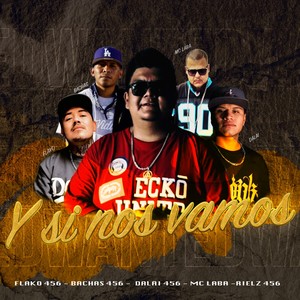 Y si nos vamos(feat. Mc Laba, Dalai, Flako & Bachas)