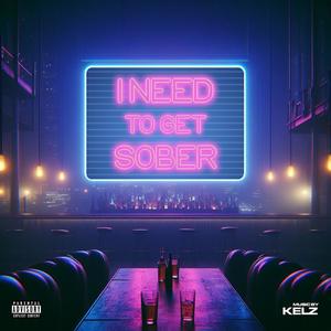 I need to get sober (Explicit)