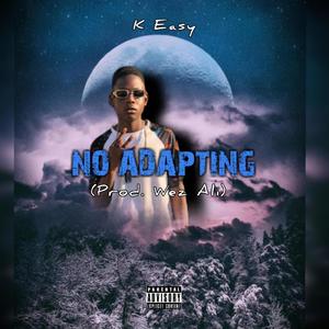 No Adapting (feat. Wez Ali) [Explicit]