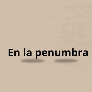 En la penumbra