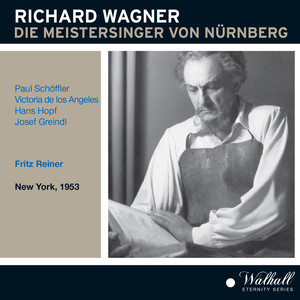 WAGNER, R.: Meistersinger Von Nürnberg (Die) [Schöffler, Ángeles, Hopf, Greindl, Metropolitan Opera Chorus and Orchestra, Reiner] [1953]