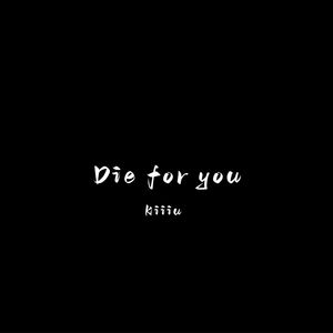 Die for you