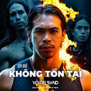 QUÁ KHỨ KHÔNG TỒN TẠI (feat. Vô Tri Band)