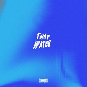 That Water (Explicit)