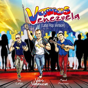 Vamos Venezuela (Latin Pop Version) [feat. Troy Lahigh & Marcel Montcourt]