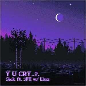 INC 3Fe - Y U Cry (feat. INC Sick & LLuz) (Explicit)
