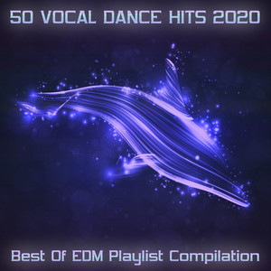 50 Vocal Dance Hits 2020 - Best of EDM Playlist Compilation