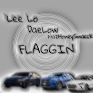 Flaggin (feat. DaeLow & NazHoneySmacck) [Explicit]