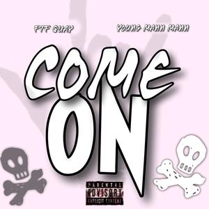 Come On (feat. Young Mann Mann) [Explicit]