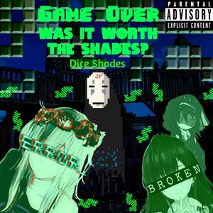 Game Over Was It Worth The Shades? (Explicit)