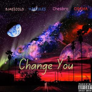 Change You (feat. BJAE2COLD, Jayskii Osama & H3RCULES) (Explicit)