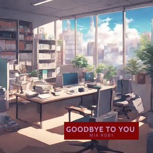 Goodbye to you