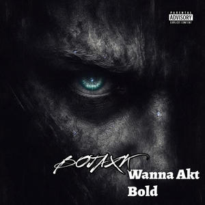 Wanna Akt Bold (Explicit)