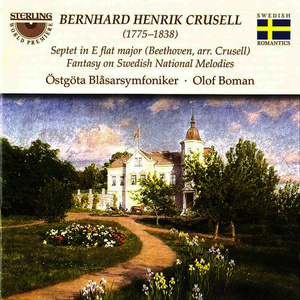 Bernhard Henrik Crusell: Septet in E Flat Major (Beethoven, Arr.Crusell) Fantasy on Swedish National Melodies
