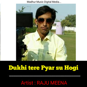 Dukhi Tere Pyar Su Hogi