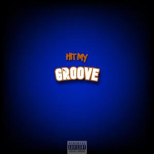 Hit My Groove (Explicit)