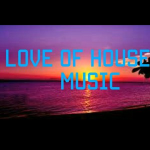 Love of house music