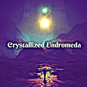 Crystallized Undromeda