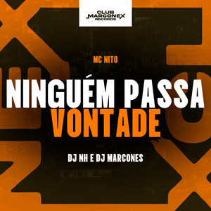 Ninguém Passa Vontade (Explicit)