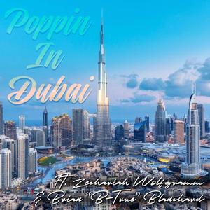 Poppin In Dubai (feat. Zechariah Wolfgramm & Brian "B-True" Blanchard)