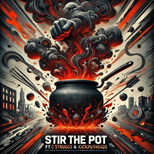 Stir The Pot (feat. C-Struggs & Kickpushkade) (Explicit)