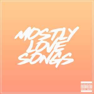 Mostly Love Songs (Explicit)