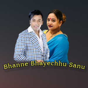 Bhanne Bhayechhu Sanu