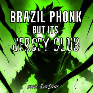 BRAZIL PHONK but its JERSEY CLUB