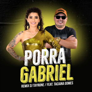 Porra Gabriel (feat. Taciana Gomes) (Remix)