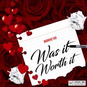 Was It Worth It (Explicit)