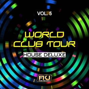 World Club Tour, Vol. 5 (House Deluxe) [Explicit]