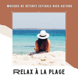 Relax à la plage: Musique de détente estivale avec guitare chill out