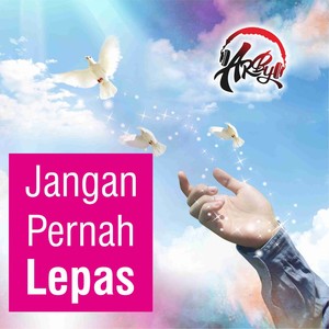 Jangan Pernah Lepas