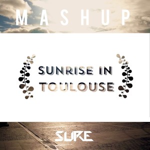 Sunrise In Toulouse Mashup