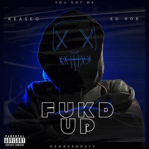 FUKD UP (feat. Keaseo) (Explicit)