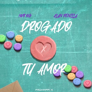 Drogado x tu Amor