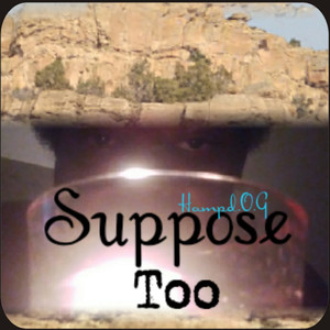 Suppose Too (Explicit)