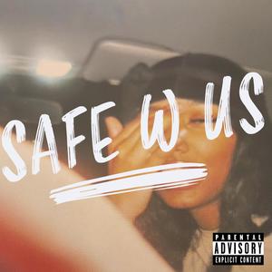 Safe W Us (Explicit)