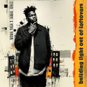 Building Light Out Of Leftovers (feat. Jamal Jones)