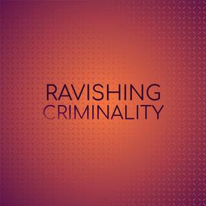 Ravishing Criminality