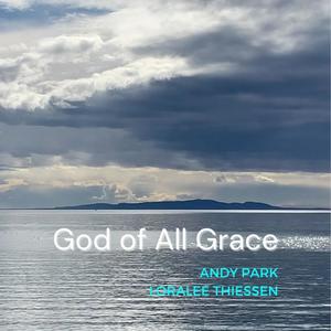 GOD OF ALL GRACE +PRAYERS (feat. LORALEE THIESSEN)