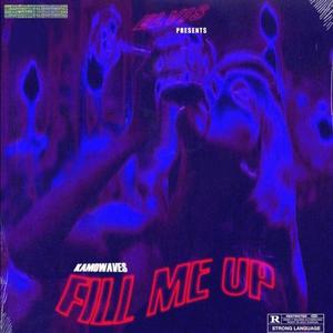 FILL ME UP (Explicit)