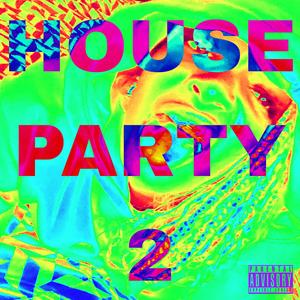 HOUSEPARTY 2 (RAGER) (Explicit)