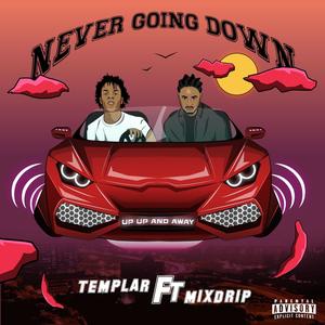 Never going down (feat. Mixdrip)